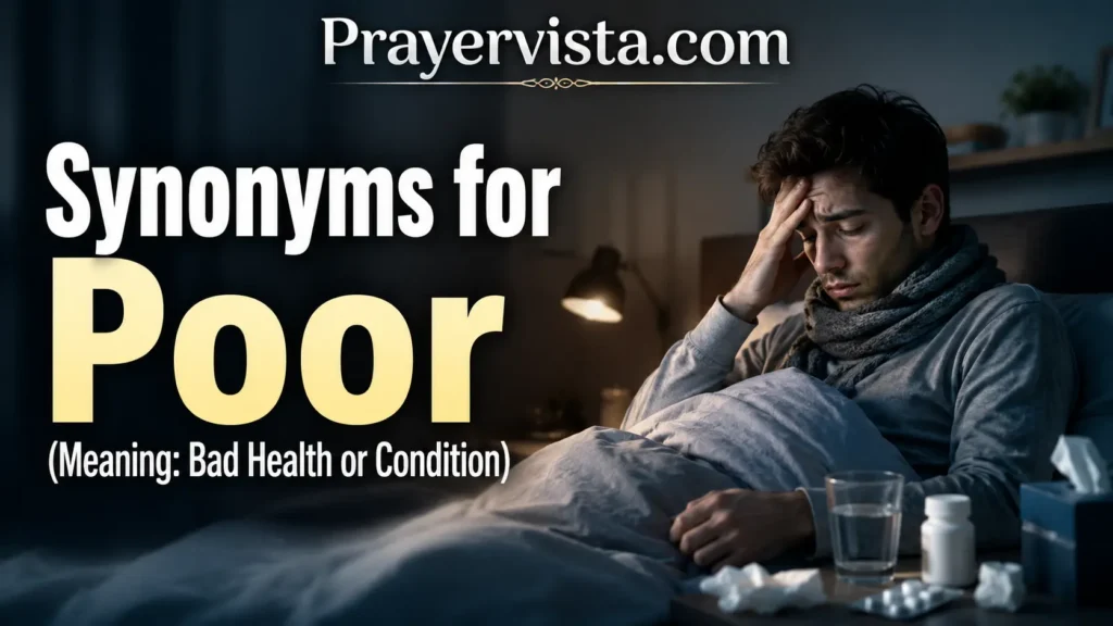 Synonyms for Poor (Meaning: Bad Health or Condition)